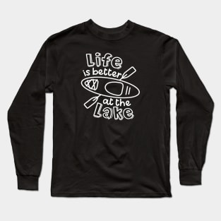 Life Is Better At The Lake Kayaking Long Sleeve T-Shirt